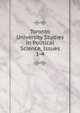 Toronto University Studies in Political Science, Issues 1-4, 