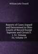 Reports of Cases Argued and Determined in Ohio Courts of Record Except Supreme and Circuit.V. 1-31, Volume 16; volume 19, William John Tossell 