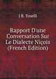 Rapport D'une Conversation Sur Le Dialecte Ni?ois (French Edition), J B. Toselli 