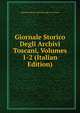 Giornale Storico Degli Archivi Toscani, Volumes 1-2 (Italian Edition), Soprintendenza Generale Agli Ar Toscani 