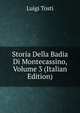 Storia Della Badia Di Montecassino, Volume 3 (Italian Edition), Luigi Tosti 