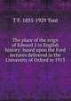 The place of the reign of Edward 2 in English history: based upon the Ford lectures delivered in the University of Oxford in 1913, T F. 1855-1929 Tout 