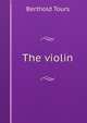 The violin, Berthold Tours 