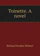 Toinette. A novel, Richard Hooker Wilmer 