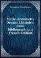 Marie-Antoinette Devant L'histoire: Essai Bibliographique (French Edition), Maurice Tourneux 