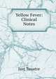 Yellow Fever: Clinical Notes, Just Touatre 