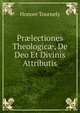 Pr?lectiones Theologic?, De Deo Et Divinis Attributis, Honore Tournely 