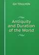 Antiquity and Duration of the World., GH TOULMIN 
