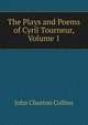 The Plays and Poems of Cyril Tourneur, Volume 1, Collins, John Churton, 1848-1908 