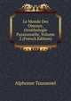 Le Monde Des Oiseaux, Ornithologie Passionnelle, Volume 2 (French Edition), Alphonse Toussenel 