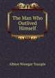The Man Who Outlived Himself, Tourge?e, Albion Winegar, 1838-1905 