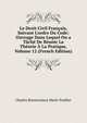 Le Droit Civil Fran?ais, Suivant L'ordre Du Code: Ouvrage Dans Lequel On a T?ch? De R?unir La Th?orie ? La Pratique, Volume 12 (French Edition), Charles Bonaventure Marie Toullier 