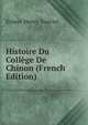 Histoire Du College De Chinon (French Edition), Ernest Henry Tourlet 