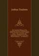 The Practical Efficacy of the Unitarian Doctrine: Considered in a Series of Letters to the Rev. Andrew Fuller : Occasioned by His Publication Entitled . As to Their Moral Tendency." : To Which Is a, Joshua Toulmin 