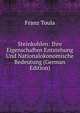 Steinkohlen: Ihre Eigenschaften Entstehung Und Nationalokonomische Bedeutung (German Edition), Franz Toula 