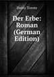Der Erbe: Roman (German Edition), Heinz Tovote 