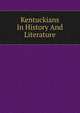 Kentuckians In History And Literature, 