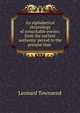 An alphabetical chronology of remarkable events: from the earliest authentic period to the present time ., Leonard Townsend 