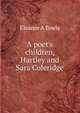 A poet's children, Hartley and Sara Coleridge, Eleanor A Towle 