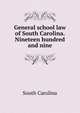 General school law of South Carolina. Nineteen hundred and nine, South Carolina 
