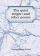 The quiet singer: and other poems, Charles Hanson Towne 