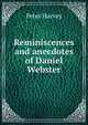 Reminiscences and anecdotes of Daniel Webster, Peter Harvey 