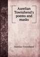 Aurelian Townshend's poems and masks, Aurelian Townshend 