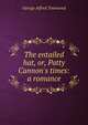 The entailed hat, or, Patty Cannon's times: a romance, George Alfred Townsend 