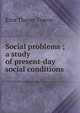 Social problems ; a study of present-day social conditions, Ezra Thayer Towne 