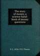 The story of money, a science hand-book of money questions, E C. 1834-1911 Towne 
