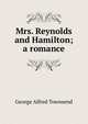 Mrs. Reynolds and Hamilton; a romance, George Alfred Townsend 