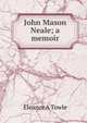John Mason Neale; a memoir, Eleanor A Towle 
