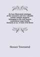 De luxe illustrated catalogue of the extensive and very valuable artistic antique property belonging to the well-known connoisseur Luigi Orselli, formerly at no. 15 East 47th Street, Horace Townsend 
