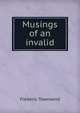 Musings of an invalid, Frederic Townsend 