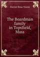 The Boardman family in Topsfield, Mass., Harriet Rosa Towne 
