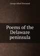 Poems of the Delaware peninsula, George Alfred Townsend 