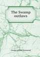 The Swamp outlaws, George Alfred Townsend 