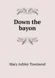 Down the bayon, Mary Ashley Townsend 