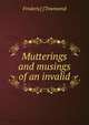 Mutterings and musings of an invalid, Frederic] [Townsend 