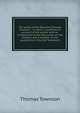The works of the Reverend Thomas Townson .: to which is prefixed an account of the author with an introduction to the discourses on the Gospels, and a sermon on the quotations in the Old Testament, Thomas Townson 