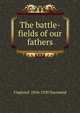 The battle-fields of our fathers, Virginia F. 1836-1920 Townsend 