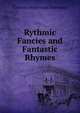 Rythmic Fancies and Fantastic Rhymes, Clarence Fonteneau Townsend 