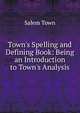Town's Spelling and Defining Book: Being an Introduction to Town's Analysis, Salem Town 