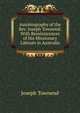 Autobiography of the Rev. Joseph Townend: With Reminiscences of His Missionary Labours in Australia, Joseph Townend 