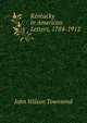 Kentucky in American Letters, 1784-1912, John Wilson Townsend 