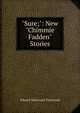 "Sure;": New "Chimmie Fadden" Stories, Edward Waterman Townsend 