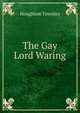 The Gay Lord Waring, Houghton Townley 
