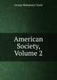 American Society, Volume 2, George Makepeace Towle 