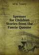Spenser for Children Stories from the Faerie Queene., M H. Towry 