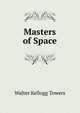 Masters of Space, Walter Kellogg Towers 